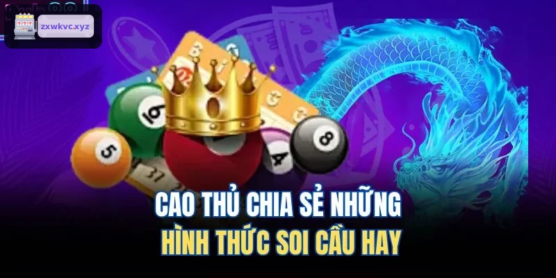 Cao thủ chia sẻ những hình thức soi cầu hay