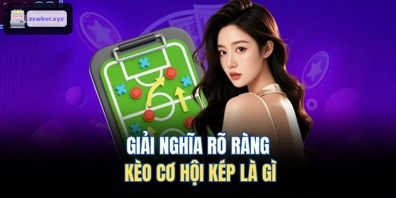Lợi ích khi nắm rõ kèo cơ hội kép