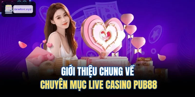 Giới thiệu chung về chuyên mục live casino O8