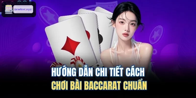 Hướng dẫn chơi baccarat từng bước