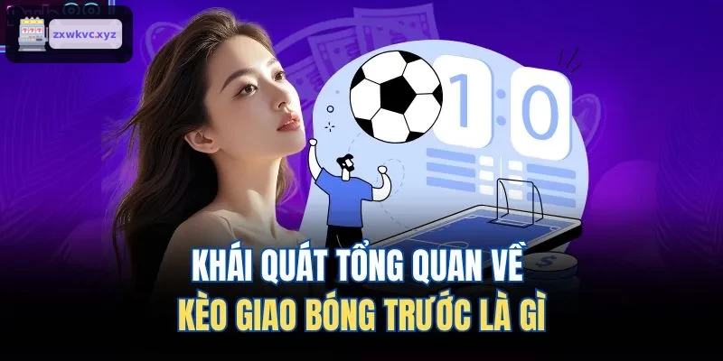 Tổng quan về cách dự đoán kèo giao bóng trước