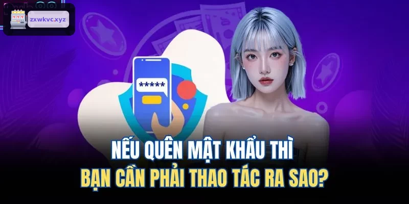 Hướng dẫn xử lý khi quên mật khẩu tài khoản