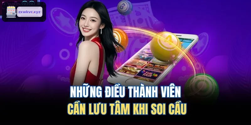 Những điều thành viên cần lưu tâm khi soi cầu