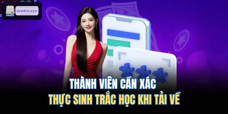 Thành viên cần xác thực sinh trắc học khi tải về